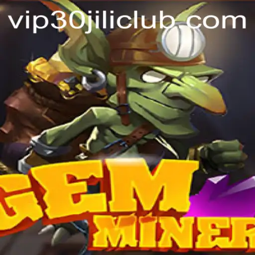 Exploring the Thrills of GemMiner and the 30JILI Club
