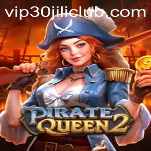 Exploring the Thrilling World of PirateQueen2 at 30JILI Club
