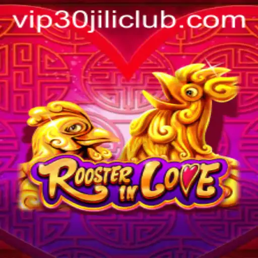 RoosterInLove: The Evolution in Gaming with 30JILI Club